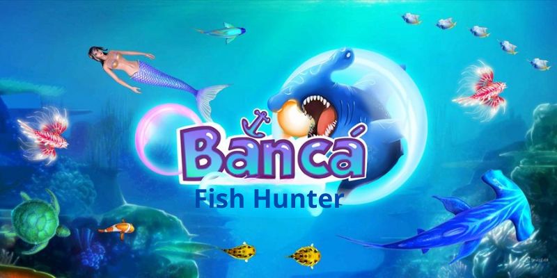 Fish Hunter sở hữu nhiều loại cá