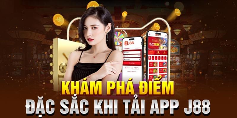 Tải app J88 với những ưu điểm lớn